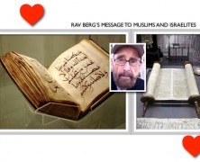 RAV BERG’S MESSAGE TO MUSLIMS AND ISRAELITES
